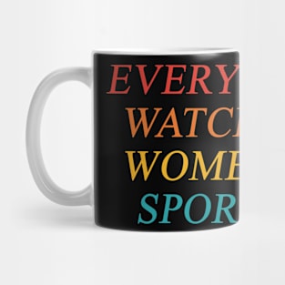 Everyone Watches Women's Sports Mug